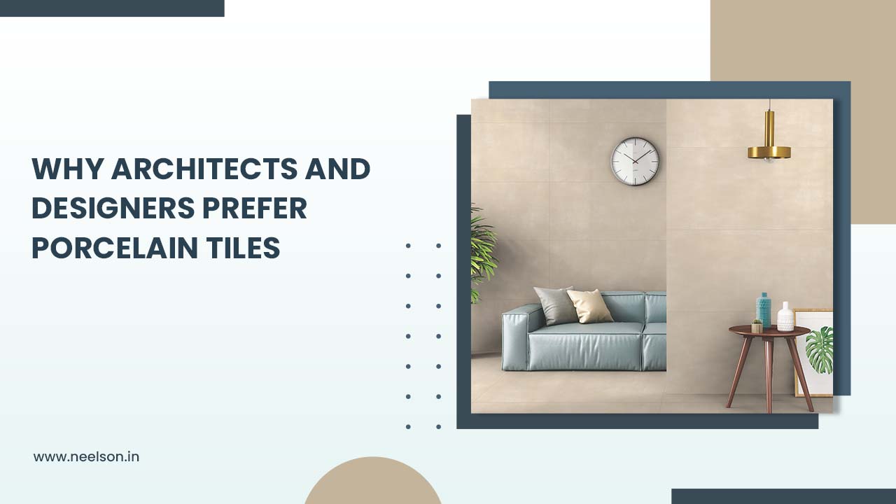 Why Architects and Designers Prefer Porcelain Tiles Why Architects and Designers Prefer Porcelain Tiles